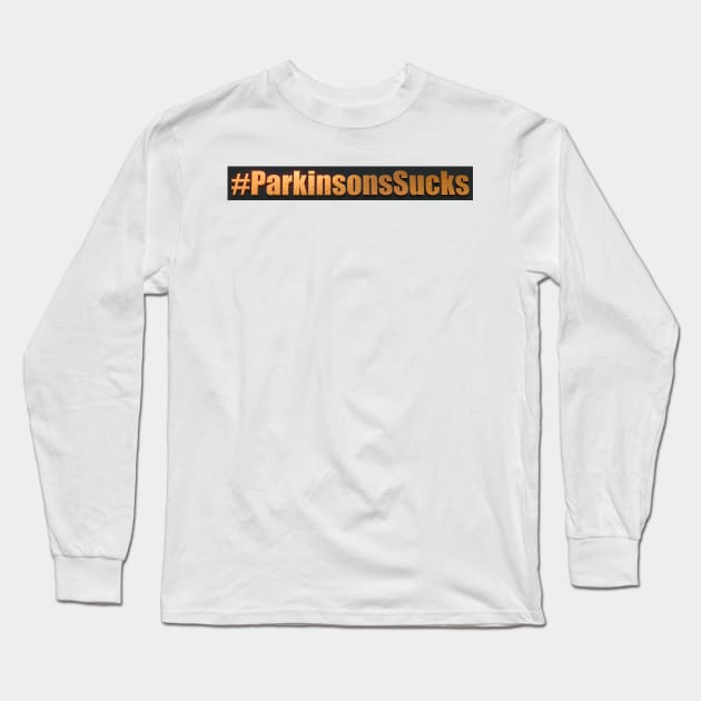 Parkinsons Sucks Hashtag Long Sleeve T-Shirt by YOPD Artist